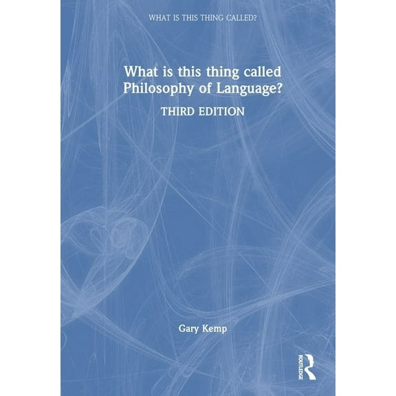 What Is This Thing Called? What is this thing called Philosophy of Language?, (Hardcover)