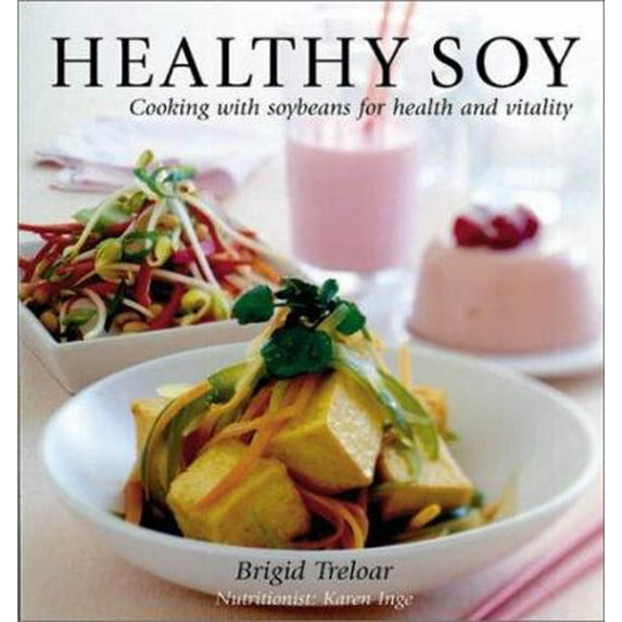 Pre-Owned Healthy Soy: Cooking With Soybeans for Health and Vitality (Hardcover) 0794650104 9780794650100