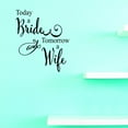 thumbnail image 1 of Custom Decals Today A Bride And Tomorrow A Wife. Wall Art Size: 20 X 40 Inches Color: Black, 1 of 1