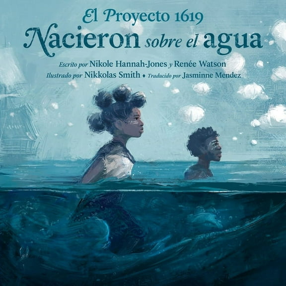 El Proyecto 1619: Nacieron Sobre El Agua, (Hardcover)