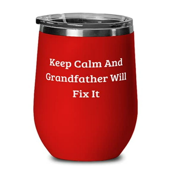 Fancy Grandfather Wine Glass, Keep Calm And Grandfather Will Fix It, Inspire for