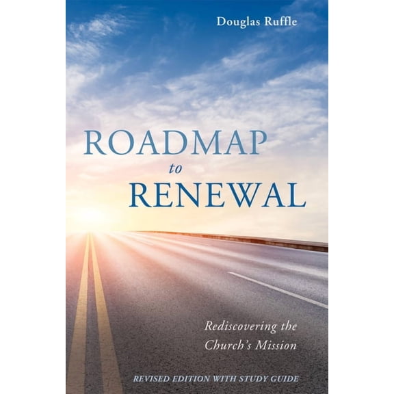 Roadmap to Renewal: Rediscovering the Church's Mission--Revised Edition with Study Guide, (Hardcover)