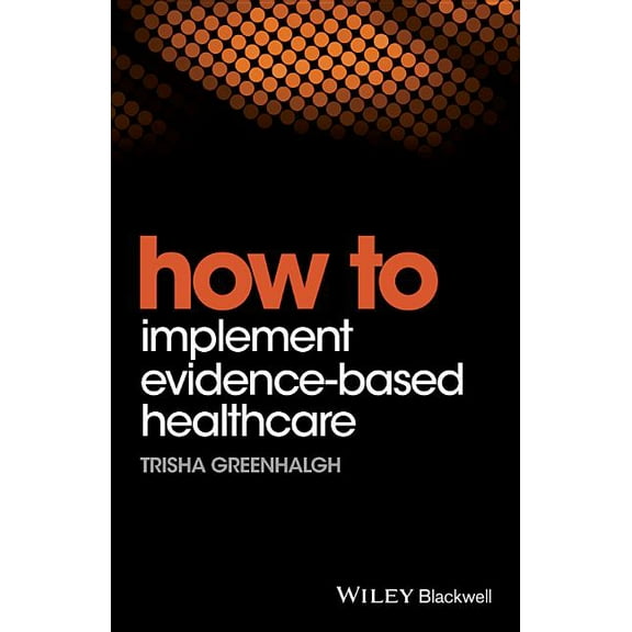 How to How to Implement Evidence-Based Healthcare, (Paperback)
