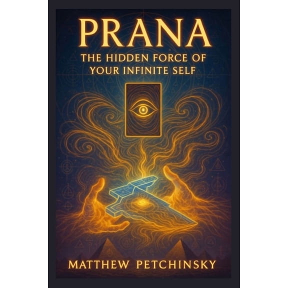 Apophis Chambers of Shadow and Light Prana: The Hidden Force of Your Infinite Self, (Paperback)