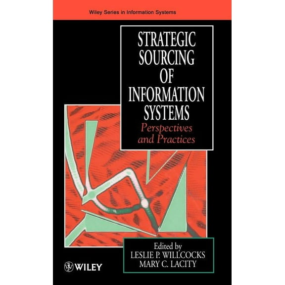 John Wiley Information Systems Strategic Sourcing of Information Systems: Perspectives and Practices, (Hardcover)