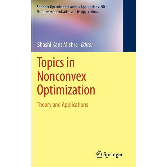Nonconvex Optimization and Its Applicati Topics in Nonconvex Optimization: Theory and Applications, Book 50, (Hardcover)