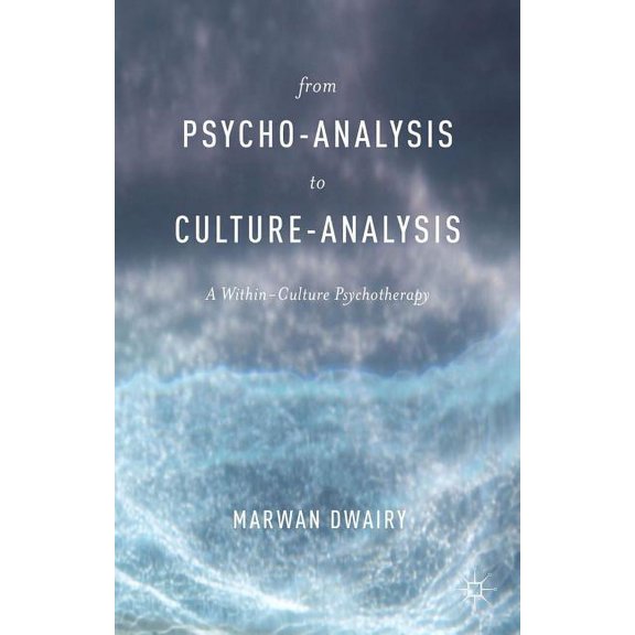 From Psycho-Analysis to Culture-Analysis: A Within-Culture Psychotherapy, (Hardcover)