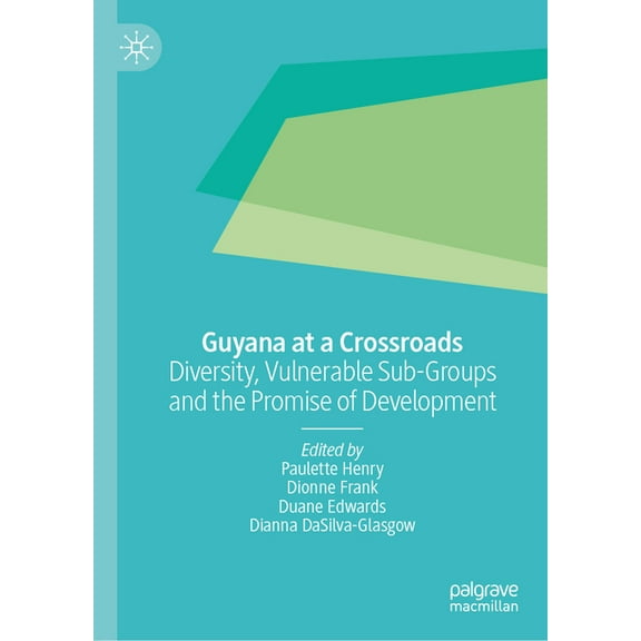 Guyana at a Crossroads: Diversity, Vulnerable Sub-Groups and the Promise of Development, (Hardcover)