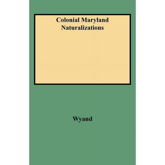 Colonial Maryland Naturalizations, (Paperback)