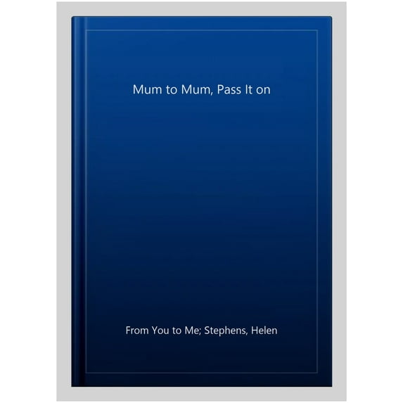 Mum To Mum, Pass It On