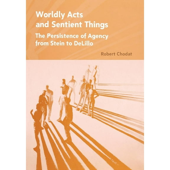 Worldly Acts and Sentient Things, (Hardcover)