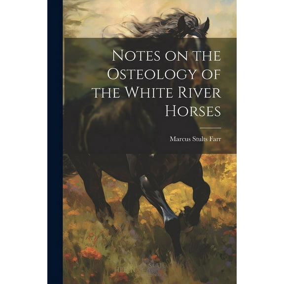 Notes on the Osteology of the White River Horses (Paperback)