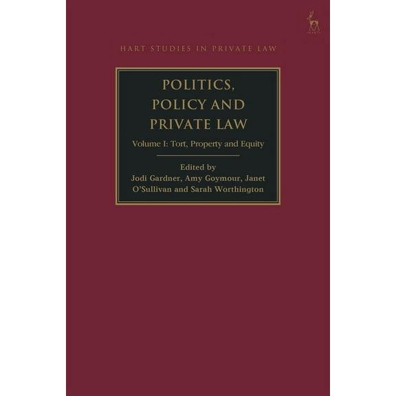 Hart Studies in Private Law Politics, Policy and Private Law: Volume I: Tort, Property and Equity, (Paperback)