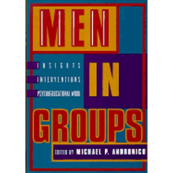 Pre-Owned Men in Groups: Insights, Interventions, and Psychoeducational Work (Hardcover) by Michael P Andronico, Dr. Barbara M Byrne