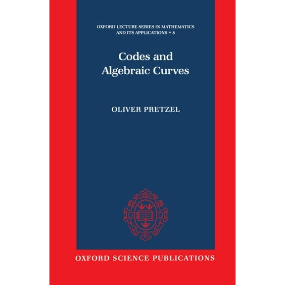 Oxford Lecture Mathematics and Its Appli Codes and Algebraic Curves, Book 8, (Hardcover)