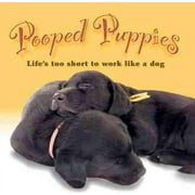 Pooped Puppies : Life's Too Short to Work Like a Dog (Hardcover)