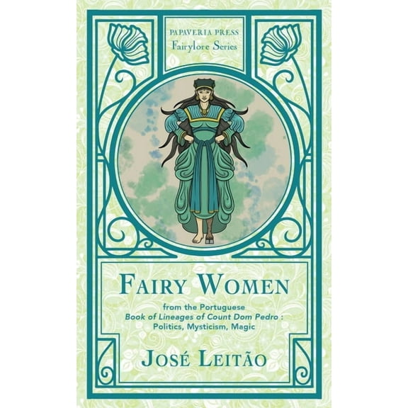 Fairy Women from the Portuguese Book of Lineages of Count Dom Pedro: Politics, Mysticism and Magic, (Paperback)