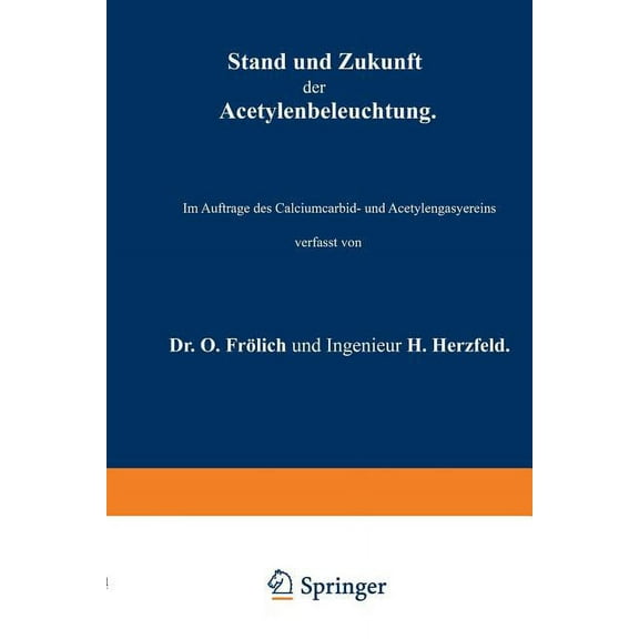 Stand Und Zukunft Der Acetylenbeleuchtung: Im Auftrage Des Calciumcarbid- Und Acetylengasyereins, (Paperback)