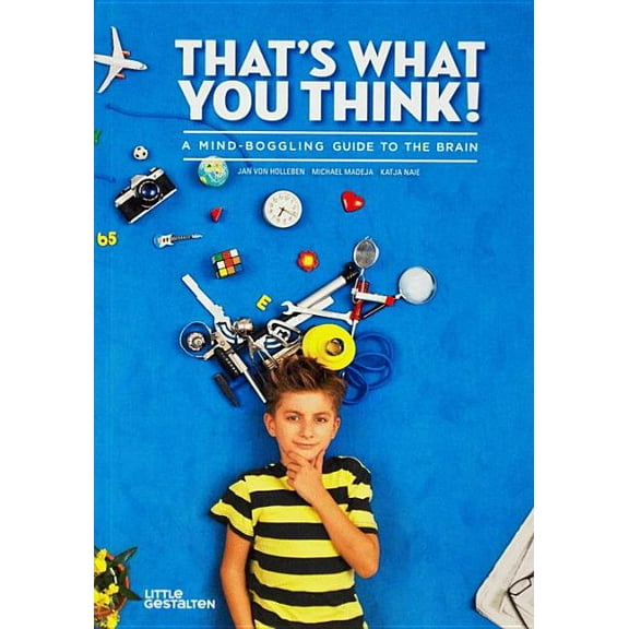 That's What You Think!: A Mind-Boggling Guide to the Brain (Hardcover)