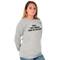 thumbnail image 4 of Sorry Thinking About My Dog Funny Pet Long Sleeve TShirt Men Women Brisco Brands S, 4 of 6