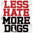 thumbnail image 2 of Less Hate More Dogs Peace Relaxed Pet Toddler Boy Girl T Shirt Infant Toddler Brisco Brands 12M, 2 of 6