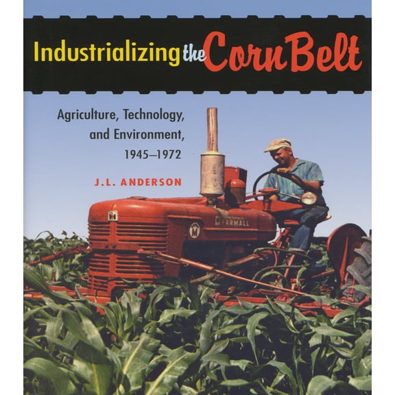 Industrializing the Corn Belt, (Hardcover)