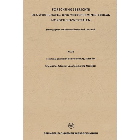 Forschungsberichte Des Wirtschafts- Und Chemisches GlÃ¤nzen Von Messing Und Neusilber, (Paperback)