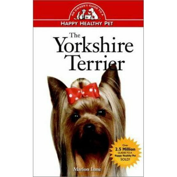 Pre-Owned The Yorkshire Terrier: An Owner's Guide to a Happy Healthy Pet (Hardcover) 0876054777 9780876054772