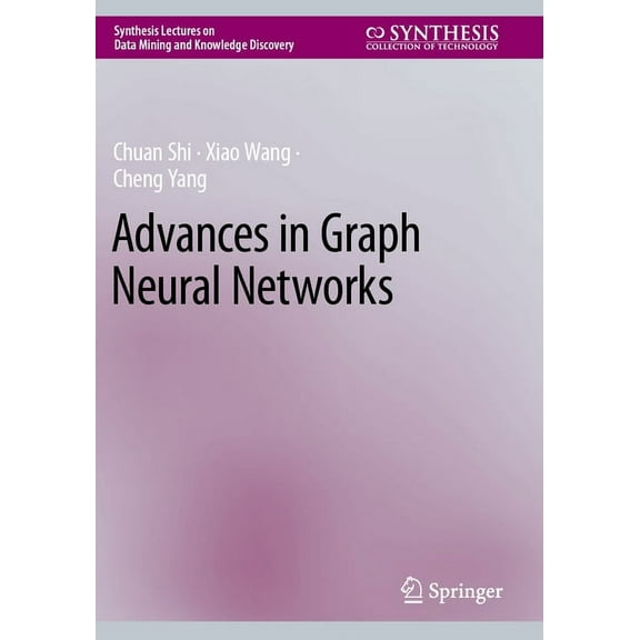 Synthesis Lectures on Data Mining and Kn Advances in Graph Neural Networks, (Paperback)