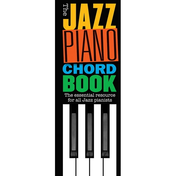 The Jazz Piano Chord Book: The Essential Resource for All Jazz Pianists, (Paperback)