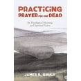 thumbnail image 2 of Practicing Prayer for the Dead (Paperback), 2 of 2
