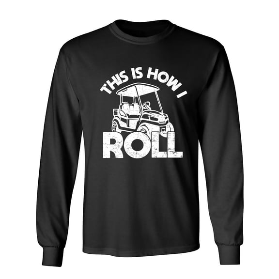 This Is How I Roll Sarcastic Humor Novelty Men's Long Sleeve Shirts