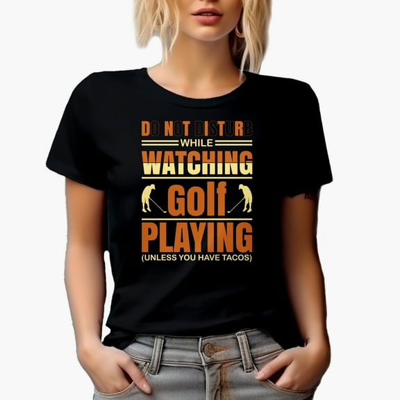 Funny Do Not Disturb While Watching Golf Playing Unless You Have Tacos, Golf Player, Golfing or Golfer Themed Merch Gift, Black T-Shirt, Small