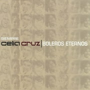 Siempre Celia Cruz: Boleros Eternos