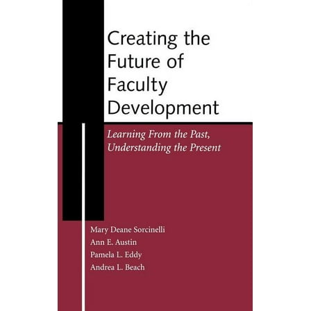 Jb - Anker: Creating the Future of Faculty Development: Learning from the Past, Understanding the Present (Hardcover)
