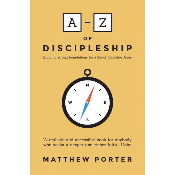 A-Z A-Z of Discipleship: Building Strong Foundations for a Life of Following Jesus, (Paperback)