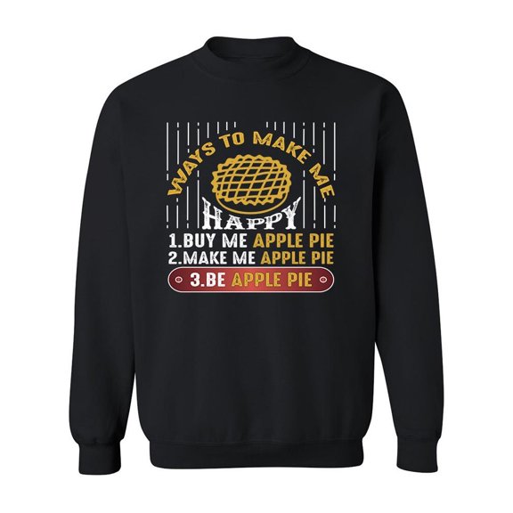 Make Me Happy Apple Pie Sweatshirt Men -Image by Shutterstock, Male 5X-Large