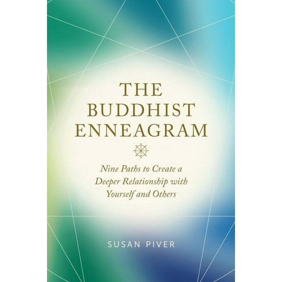 The Buddhist Enneagram: Nine Paths to Create a Deeper Relationship with Yourself and Others, (Paperback)