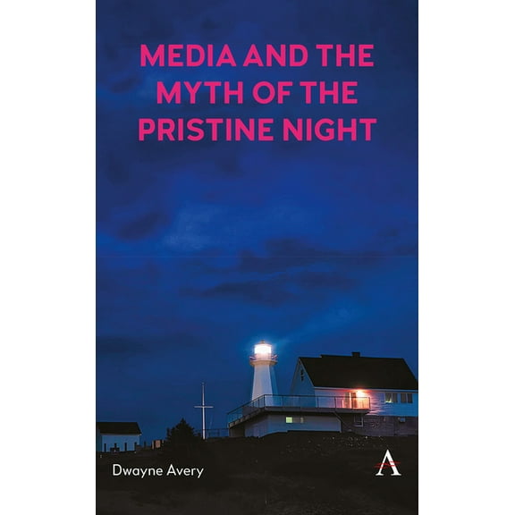 Media and the Myth of the Pristine Night, (Hardcover)