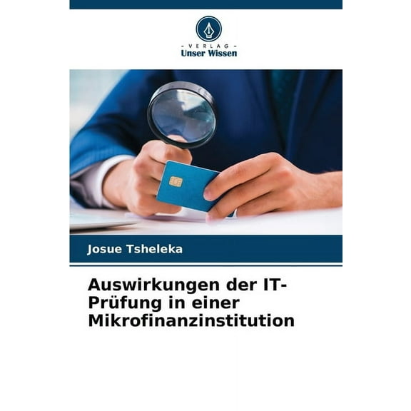 Auswirkungen der IT-Prüfung in einer Mikrofinanzinstitution, (Paperback)