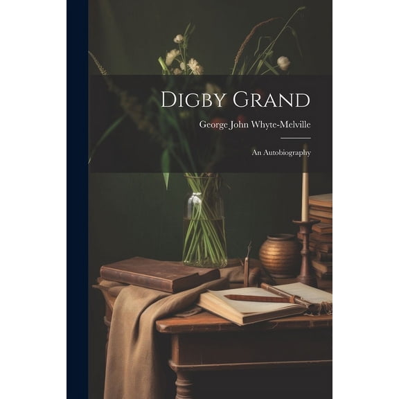 Digby Grand : An Autobiography (Paperback)