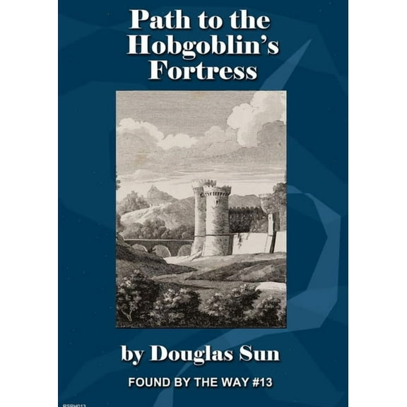 Path to the Hobgoblin's Fortress: Found by the Way #13, (Paperback)