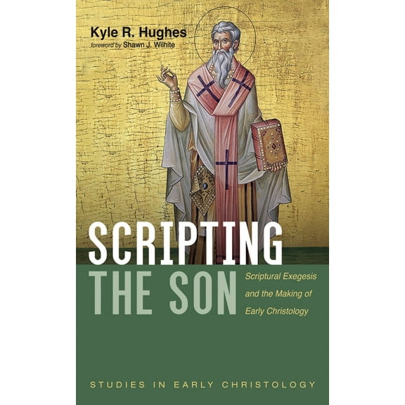 Studies in Early Christology Scripting the Son: Scriptural Exegesis and the Making of Early Christology, (Paperback)
