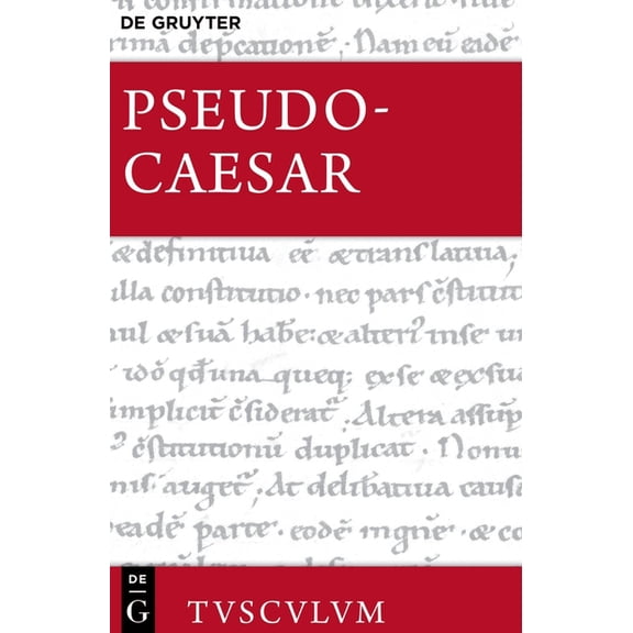 Sammlung Tusculum Bellum Alexandrinum / Bellum Africum / Bellum Hispaniense: Lateinisch - Deutsch, (Hardcover)
