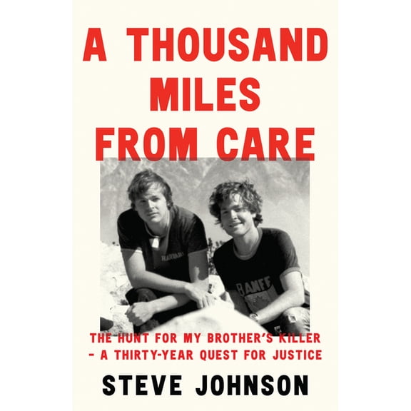 A Thousand Miles from Care: The Hunt for My Brother's Killer - A Thirty-Year Quest for Justice, (Hardcover)