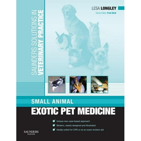 Saunders Solutions in Veterinary Practice: Small Animal Exotic Pet Medicine E-Book - (Best Exotic Animal Pets)