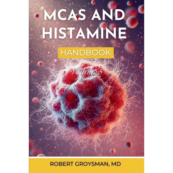 Vol. The Complete Long COVID Handbook: MCAS & Histamine, Book 5, (Paperback)
