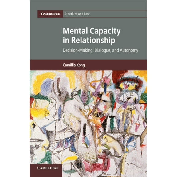 Cambridge Bioethics and Law Mental Capacity in Relationship, Book 34, (Paperback)
