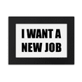 thumbnail image 1 of I Want A New Job Desktop Photo Frame Ornaments Picture Art Painting, 1 of 3