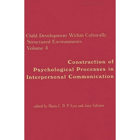Attw Contemporary Studies in Technical C Child Development Within Culturally Structured Environments, Volume 4: Construction of Psychological Processes in Interp, Book 4, (Paperback)